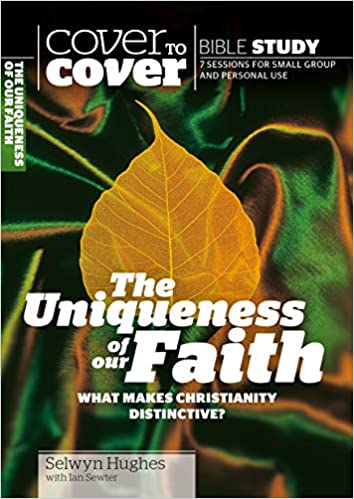 The Uniqueness Of Our Faith - What Makes Christianity Distinctive?