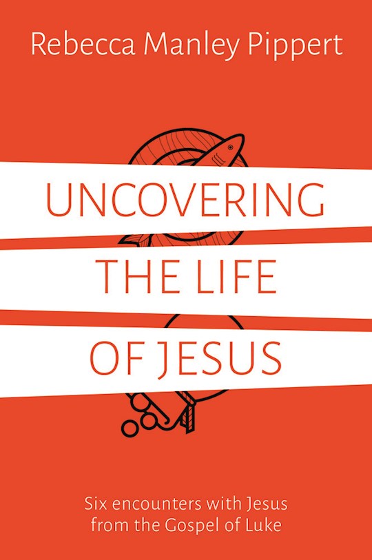 Uncovering the Life of Jesus (6 Studies from Luke)