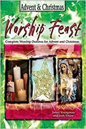 Worship Feast - Complete Worship Outlines for Advent and Christmas