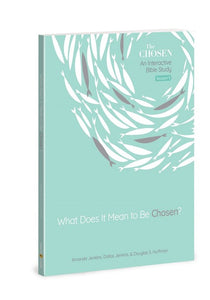 What Does It Mean To Be Chosen? The Chosen - Interactive Bible Study - Season 1