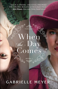 When the Day Comes (Timeless Book 1)