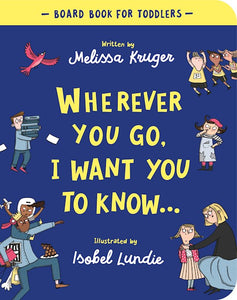 Wherever You Go I Want You to Know Board Book